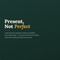 Be Present, Not Perfect (Digital Ebook)